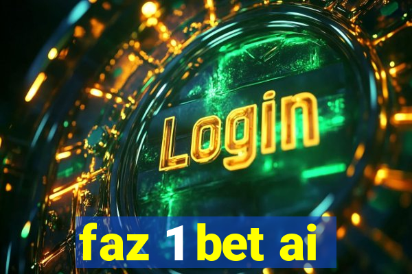 faz 1 bet ai